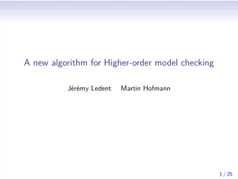 A new algorithm for Higher-order model checking  Jrmy Ledent  Martin Hofmann  1 / 25  For first