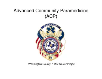 Advanced Community Paramedicine  (ACP)  Washington County: 1115 Waiver Project  Real Case Study: