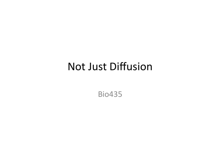 not just diffusion