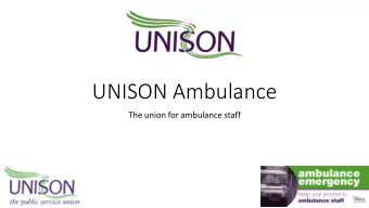 UNISON Ambulance  The union for ambulance staff  The Last 15 years  Changing nature of ambulance
