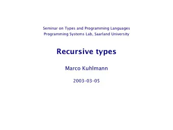 Recursive types  Marco Kuhlmann  20030305  Recursive types are ubiquitious  Lists of natural