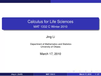 Calculus for Life Sciences  MAT 1332 C Winter 2010  Jing Li  Department of Mathematics and