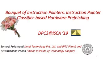 Classifier-based Hardware Prefetching  DPC3@ISCA 19  Samuel Pakalapati (Intel Technology Pvt.