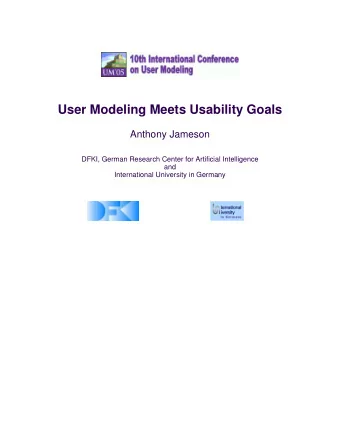 User Modeling Meets Usability Goals  Anthony Jameson  DFKI, German Research Center for Artificial