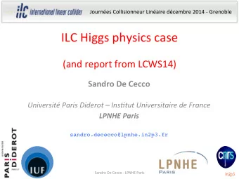 ILC  Higgs  physics  case     (and  report  from  LCWS14)   Sandro  De