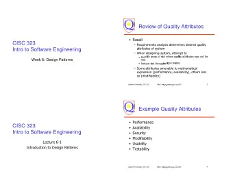 Review of Quality Attributes    Recall  CISC 323   Requirements analysis determines desired