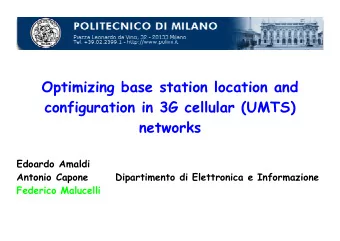 Optimizing base station location and  configuration in 3G cellular (UMTS)  networks  Edoardo Amaldi