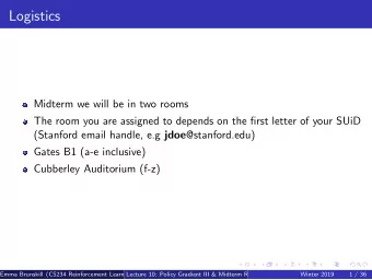 Logistics  Midterm we will be in two rooms  The room you are assigned to depends on the first