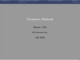 Parametric Methods  Steven J Zeil  Old Dominion Univ.  Fall 2010  1  Distributions  Estimating