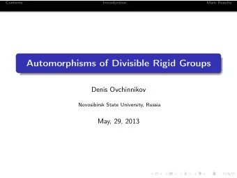 Automorphisms of Divisible Rigid Groups  Denis Ovchinnikov  Novosibirsk State University, Russia