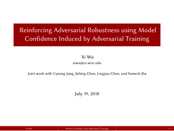 Reinforcing Adversarial Robustness using Model  Confidence Induced by Adversarial Training  Xi Wu
