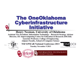ive  Init  nitiat  iativ  Henry Neeman, University of Oklahoma  Assistant Vice President,