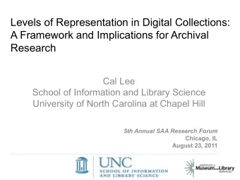A Framework and Implications for Archival  Research  Cal Lee  School of Information and Library