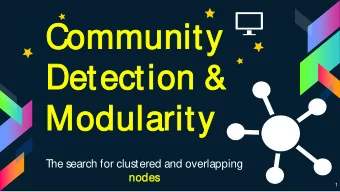 Communi  unity  Det  etec  ection &amp;  &amp;  Modula  larit  ity  The search for clustered and