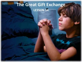 The Great Gift Exchange  LESSON 14  Your Response to the Lesson  What was most interesting in the
