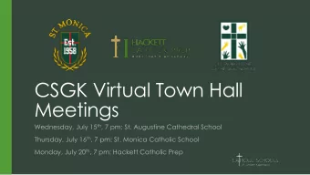 CSGK Virtual Town Hall  Meetings Wednesday, July 15 th , 7 pm: St. Augustine Cathedral School