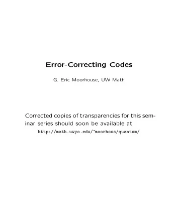 Error-Correcting Codes  G. Eric Moorhouse, UW Math  Corrected copies of transparencies for this