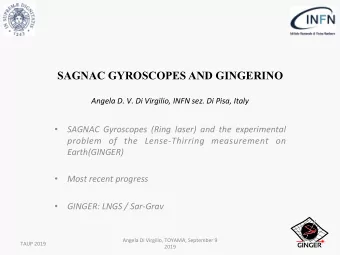 SAGNAC GYROSCOPES AND GINGERINO  Angela  D.  V.  Di  Virgilio,  INFN  sez.  Di