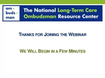 Poll Questions 1. Are you located:  In the state Ombudsman office  In a local Ombudsman entity  Not