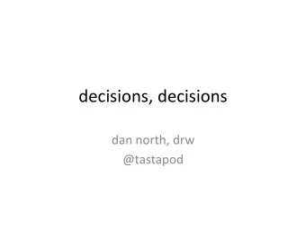 decisions, decisions  dan north, drw  @tastapod  every decision is a trade-off  team composition