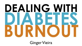 DIABETES  BURNOUT  Ginger  Vieira  anything can cause  DIABETES BURNOUT  diabetes sucks  lack