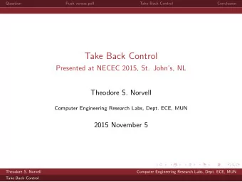 Take Back Control  Presented at NECEC 2015, St. Johns, NL  Theodore S. Norvell  Computer