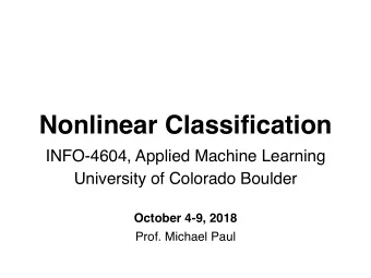 Nonlinear Classification  INFO-4604, Applied Machine Learning  University of Colorado Boulder