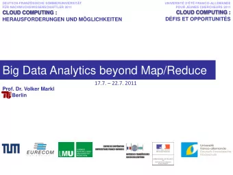 Big Data Analytics beyond Map/Reduce 17.7.  22.7. 2011  Prof. Dr. Volker Markl  TU Berlin  Shift