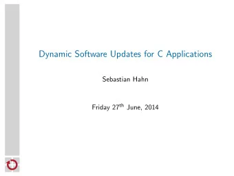Dynamic Software Updates for C Applications  Sebastian Hahn Friday 27 th June, 2014  Software
