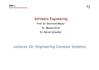 Software Engineering  Prof. Dr. Bertrand Meyer  Dr. Manuel Oriol  Dr. Bernd Schoeller  Lectures 20: