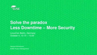 Solve the paradox Less Downtime  More Security  LinuxCon Berlin, Germany October 4, 12:10