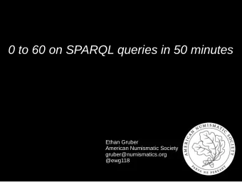 0 to 60 on SPARQL queries in 50 minutes  Ethan Gruber  American Numismatic Society