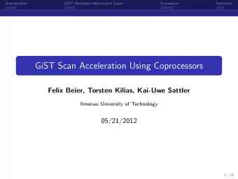 GiST Scan Acceleration Using Coprocessors  Felix Beier, Torsten Kilias, Kai-Uwe Sattler  Ilmenau