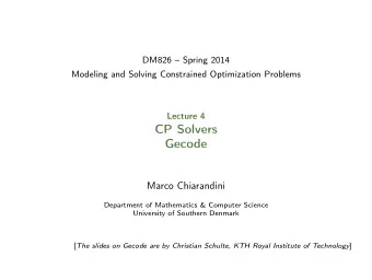 CP Solvers  Gecode  Marco Chiarandini  Department of Mathematics &amp; Computer Science  University