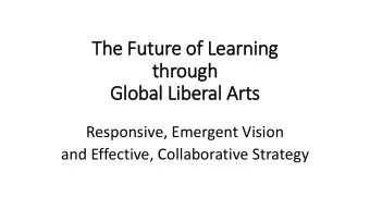through  Glo  lobal Lib  iberal Arts  Responsive, Emergent Vision  and Effective, Collaborative