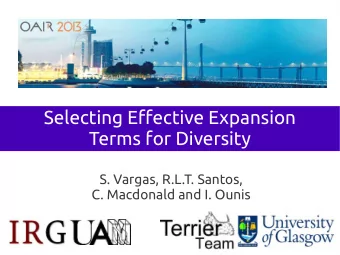 Selecting Effective Expansion  Terms for Diversity  S. Vargas, R.L.T. Santos,  C. Macdonald and I.