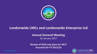 Londonwide LMCs and Londonwide Enterprise Ltd  Annual General Meeting  26 January 2017  Review of