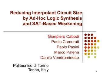 Reducing Interpolant Circuit Size  by Ad-Hoc Logic Synthesis  and SAT-Based Weakening  Gianpiero