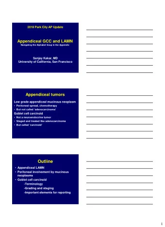 Outline  Appendiceal LAMN  Peritoneal involvement by mucinous  neoplasms  Goblet cell