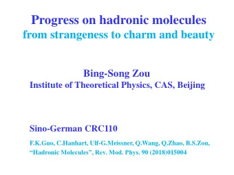 Progress on hadronic molecules  from strangeness to charm and beauty  Bing-Song Zou  Institute of
