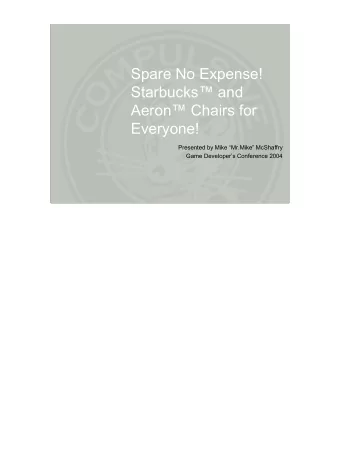 Spare No Expense!  Starbucks and  Aeron Chairs for  Everyone!  Presented by Mike