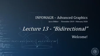 Lecture 13 -  Bidirectional   Welcome!  ,   = (,   )  ,