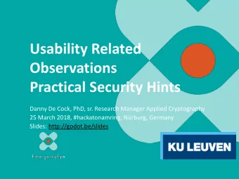 Usability Related  Observations  Practical Security Hints  Danny De Cock, PhD, sr. Research Manager