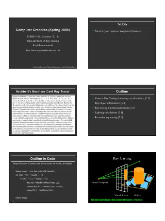 Ray Casting  Outline in Code  Outline in Code  Image Raytrace (Camera cam, Scene scene, int width,