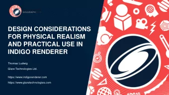DESIGN CONSIDERATIONS  FOR PHYSICAL REALISM  AND PRACTICAL USE IN  INDIGO RENDERER  Thomas Ludwig