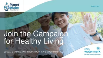 Join the Campaign  for Healthy Living  EDUCATE &amp; RAISE AWARENESS ABOUT SAFE WASH PRACTICES  Why