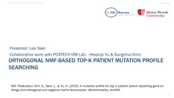 ORTHOGONAL NMF-BASED TOP-K PATIENT MUTATION PROFILE  SEARCHING  Ref. Publication: Kim, S., Sael,