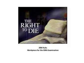 JBM Kuks  Workpiece for the EBN-Examination  Moral Discussions  Between  Respect for Life and the