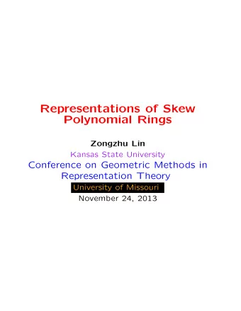 Representations of Skew  Polynomial Rings  Zongzhu Lin  Kansas State University  Conference on