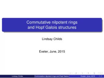 Commutative nilpotent rings  and Hopf Galois structures  Lindsay Childs  Exeter, June, 2015